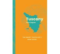 Paul Caputo Tuscany: The Smart Traveller's Wine Guide (Tascabile)
