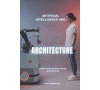 Paul Carpenter Artificial Intelligence and Architecture (Tascabile)