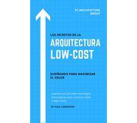 Paul Carpenter Los Secretos de la Arquitectura Low-Cost: Diseñando p (Tascabile)