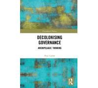 Paul Carter Decolonising Governance (Tascabile) Postcolonial Politics