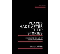 Paul Carter Places Made After Their Stories (Tascabile)