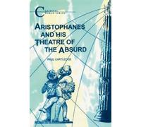 Paul Cartledge Aristophanes and His Theatre of the Absurd (Tascabile)