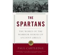 The Spartans: The World of the Warrior-Heroes of Ancient Greece
