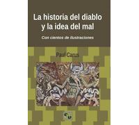 Paul Carus La historia del diablo y la idea del mal (Tascabile)
