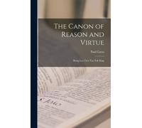 Paul Carus The Canon of Reason and Virtue (Copertina rigida)
