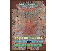 Paul Carus The Four Noble Truths And The Eightfold Path (Tascabile)