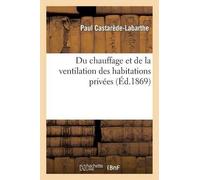 Paul Castarède-L Du chauffage et de la ventilation des habitations (Tascabile)