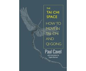 Paul Cavel The Tai Chi Space (Tascabile)