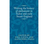Paul Cavill Writing the History of Parliament in Tudor and Ea (Copertina rigida)