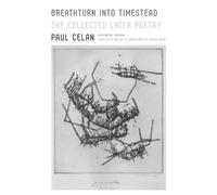 Breathturn into Timestead: The Collected Later Poetry