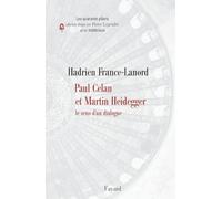 Paul Celan et Martin Heidegger: Le sens d'un dialogue