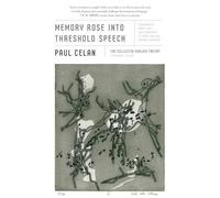 Paul Celan Memory Rose into Threshold Speech (Tascabile)