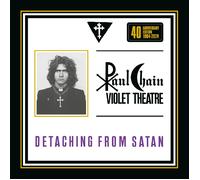 PAUL CHAIN VIOLET THEATRE Detaching From Satan 40Th Anniversary (CD) Album