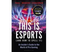 Paul Chaloner This is esports (and How to Spell it) - LONGLISTED FOR (Tascabile)