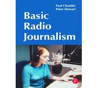Paul Chantler Peter Stewart Basic Radio Journalism (Tascabile)
