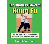 Paul Chapman The Effortless Power of Kung Fu (Tascabile) Effortless Power