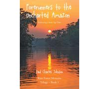 Paul Charles Johnson Forerunners to the Uncharted Amazon (Tascabile)