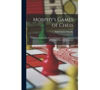 Paul Charles Morphy Morphy's Games of Chess (Copertina rigida)