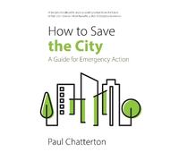 Paul Chatterton How to Save the City (Tascabile)