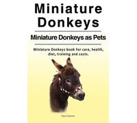 Paul Chester Miniature Donkeys. Miniature Donkeys as Pets. Miniature (Tascabile)