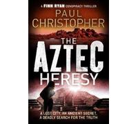 Paul Christopher The Aztec Heresy (Tascabile) Finn Ryan Conspiracy Thrillers