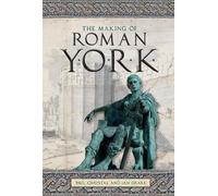 Paul Chrystal Ian Drake The Making of Roman York (Tascabile)