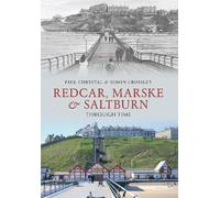 Paul Chrystal Simon Crossley Redcar, Marske & Saltburn Through Time (Tascabile)