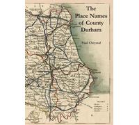 Paul Chrystal The Place Names of County Durham (Tascabile)