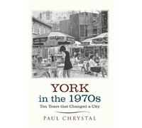 Paul Chrystal York in the 1970s (Tascabile) Ten Years that Changed a City