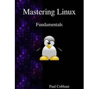 Paul Cobbaut Mastering Linux - Fundamentals (Tascabile)