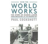 Paul Cockshott How the World Works (Copertina rigida)