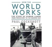 Paul Cockshott How the World Works (Tascabile)