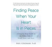 Paul Coleman Finding Peace When Your Heart Is In Pieces (Tascabile)
