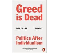 Paul Collier John Kay Greed Is Dead (Tascabile)