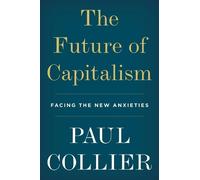 Paul Collier The Future of Capitalism (Copertina rigida)