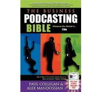 Paul Colligan Alex Mandossian The Business Podcasting Bible (Tascabile)