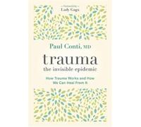 Paul Conti Trauma: The Invisible Epidemic (Tascabile)