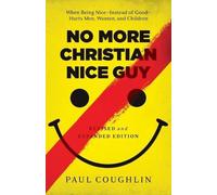 Paul Coughlin No More Christian Nice Guy - When Being Nice--Instead (Tascabile)