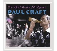 Paul Craft Too Bad You're No Good (CD)