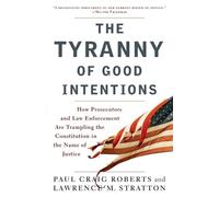 Paul Craig Roberts Lawrence M. Stratto The Tyranny of Good Intention (Tascabile)