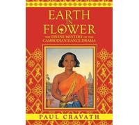 Paul Cravath Earth in Flower - The Divine Mystery of the Cambodian D (Tascabile)