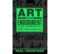 Paul Crowther Art and Embodiment (Tascabile)