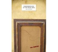 Paul Crowther Phenomenology of the Visual Arts (even the Fram (Copertina rigida)
