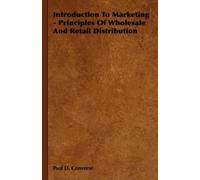 Paul D. Convers Introduction To Marketing - Principles Of Wholesale (Tascabile)