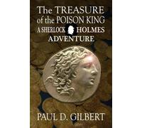Paul D Gilbert The Treasure of the Poison King - A Sherlock Holmes A (Tascabile)