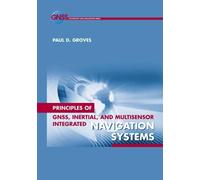 Paul D. Groves Principles of GNSS, Inertial, and Multi-sensor (Copertina rigida)