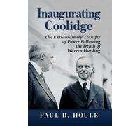 Paul D Houle Inaugurating Coolidge (Tascabile)