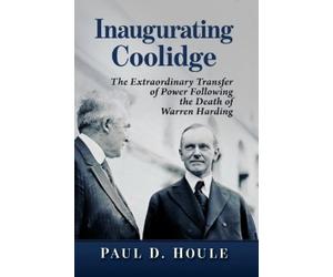 Paul D Houle Inaugurating Coolidge (Tascabile)