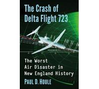 Paul D. Houle The Crash of Delta Flight 723 (Tascabile)