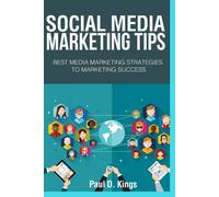 Paul D Kings Social Media Marketing Tips (Tascabile)